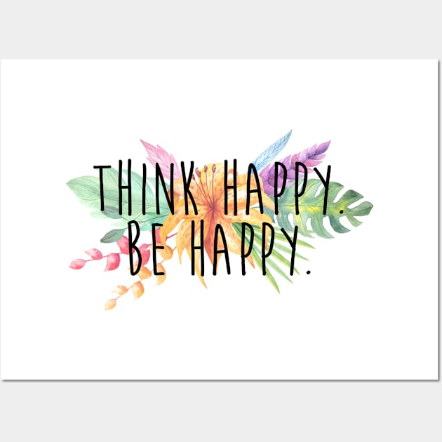 Think Happy. Be Happy. Wall Art by qpdesignco